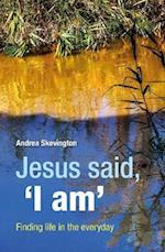 Jesus said, 'I am'