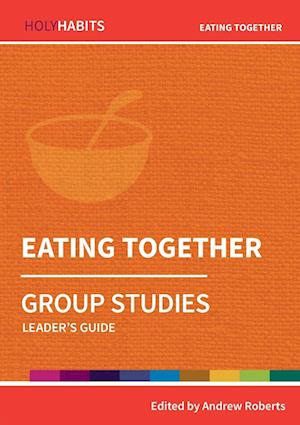 Holy Habits Group Studies: Eating Together