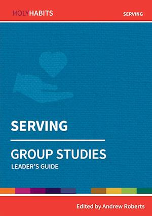 Holy Habits Group Studies: Serving