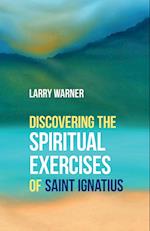 Discovering the Spiritual Exercises of Saint Ignatius