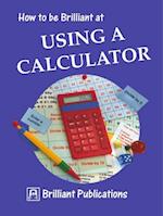 How to be Brilliant at Using a Calculator