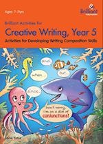 Brilliant Activities for Creative Writing, Year 5-Activities for Developing Writing Composition Skills