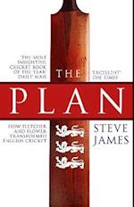 The Plan: How Fletcher and Flower Transformed English Cricket