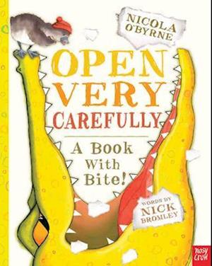 Open Very Carefully