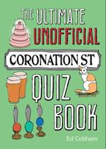 The Ultimate Unofficial Coronation Street Quiz Book