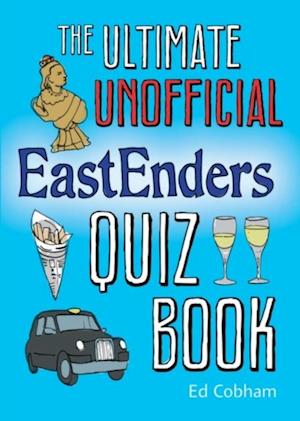 The Ultimate Unofficial Eastenders Quiz Book