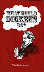 What Would Dickens Do?