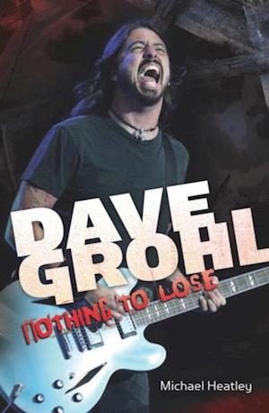 Dave Grohl: Nothing to Lose (4th Edition)