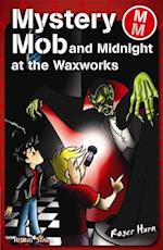 Mystery Mob and Midnight in the Waxworks