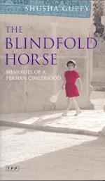 The Blindfold Horse : Memories of a Persian Childhood