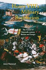 Henry VIII''s Military Revolution