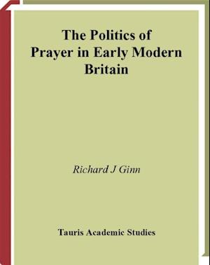 The Politics of Prayer in Early Modern Britain