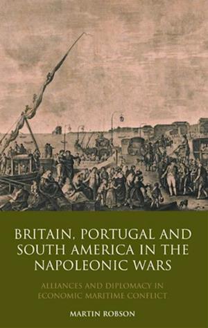 Britain, Portugal and South America in the Napoleonic Wars