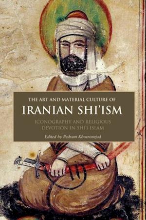 The Art and Material Culture of Iranian Shi’ism