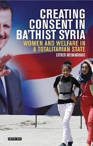 Creating Consent in Ba thist Syria