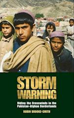Storm Warning : Riding the Crosswinds in the Pakistan-Afghan Borderlands