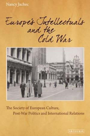 Europe''s Intellectuals and the Cold War