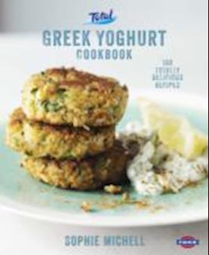 Total Greek Yoghurt Cookbook: Over 120 fresh and healthy ideas for Greek yoghurt