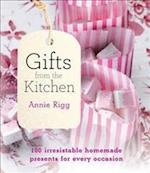 Gifts from the Kitchen: 100 irresistible homemade presents for every