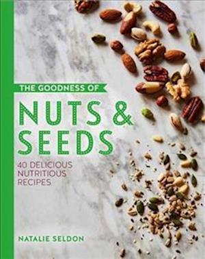 The Goodness of Nuts and Seeds