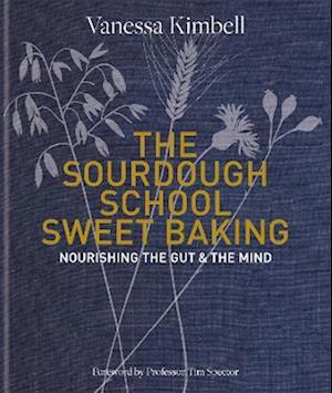 The Sourdough School: Sweet Baking