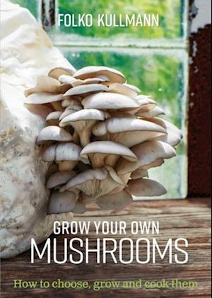 Grow Your Own Mushrooms