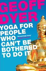 Yoga for People Who Can''t Be Bothered to Do It