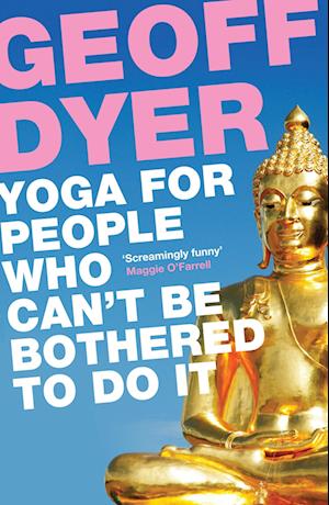 Yoga for People Who Can't Be Bothered to Do It