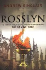 Rosslyn : The Story of the Rosslyn Chapel and the True Story Behind the Da Vinci Code