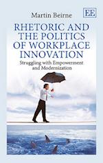 Rhetoric and the Politics of Workplace Innovation