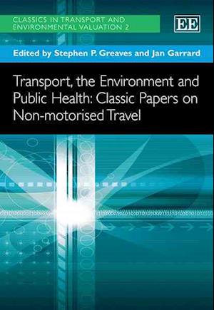 Transport, the Environment and Public Health: Classic Papers on Non-motorised Travel