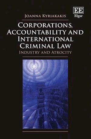 Corporations, Accountability and International Criminal Law