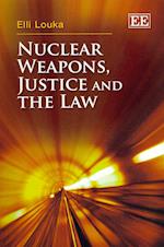 Nuclear Weapons, Justice and the Law