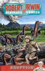 Robert Irwin Dinosaur Hunter 8: Eruption!