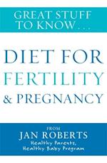 Great Stuff to Know: Diet for Fertility & Pregnancy