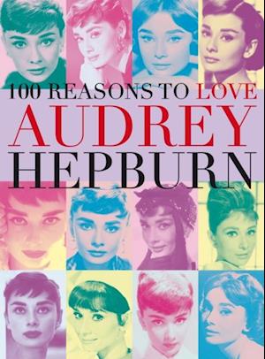 100 Reasons to Love Audrey Hepburn