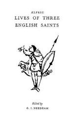 Aelfric's Lives Of Three English Saints