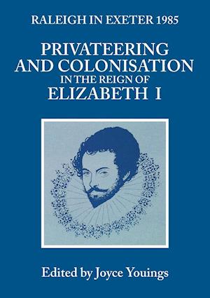 Privateering and Colonisation in the Reign of Elizabeth