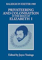 Privateering and Colonisation in the Reign of Elizabeth