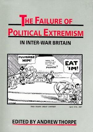 The Failure of Political Extremism in Inter-War Britain