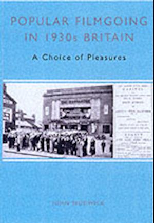 Popular Filmgoing in 1930s Britain