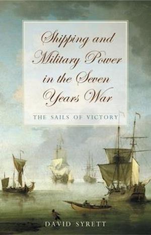 Shipping and Military Power in the Seven Year War, 1756–1763