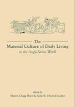 The Material Culture of Daily Living in the Anglo-Saxon World