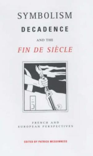 Symbolism, Decadence and the Fin de Siecle