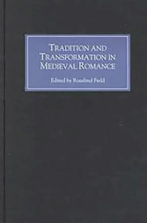 Tradition and Transformation in Medieval Romance