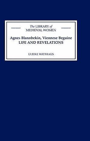 Agnes Blannbekin, Viennese Beguine: Life and Revelations