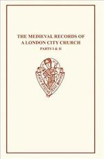 The Medieval Records of A London Church I&II