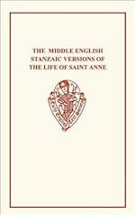 The Middle English Stanzaic Versions of the Life of St Anne