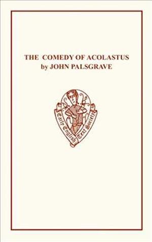 John Palsgrave: Comedy Acolast