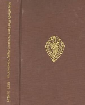 King Alfred's West-Saxon Version of Gregory's Pastoral Care I-II